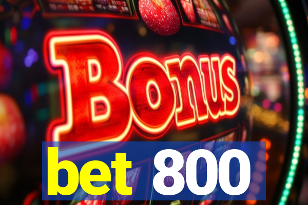 bet 800